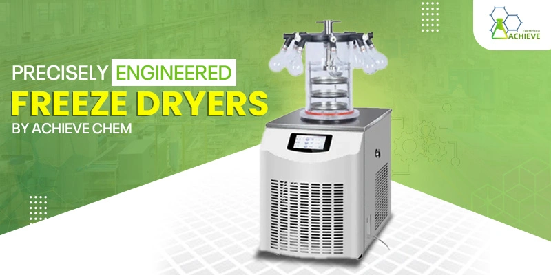 Achieve Chem Freeze Dryers for Risk-free and Efficient Upscaling Achieve Chem Freeze Dryers for Risk-free and Efficient Upscaling